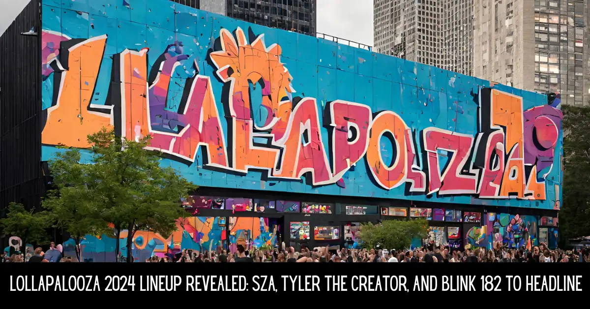 Lollapalooza 2024 Lineup Revealed: SZA, Tyler the Creator, and Blink 182 to Headline