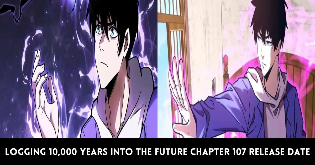 Logging 10,000 Years into the Future Chapter 107 Release Date