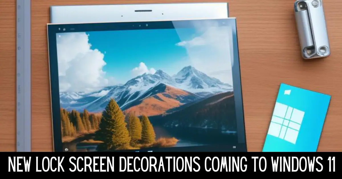 New Lock Screen Decorations Coming to Windows 11
