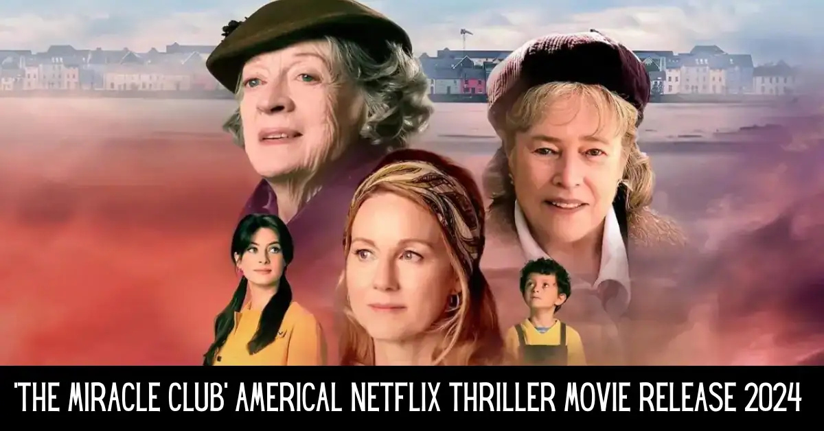 'The Miracle Club' Americal Netflix Thriller Movie Release March 2024