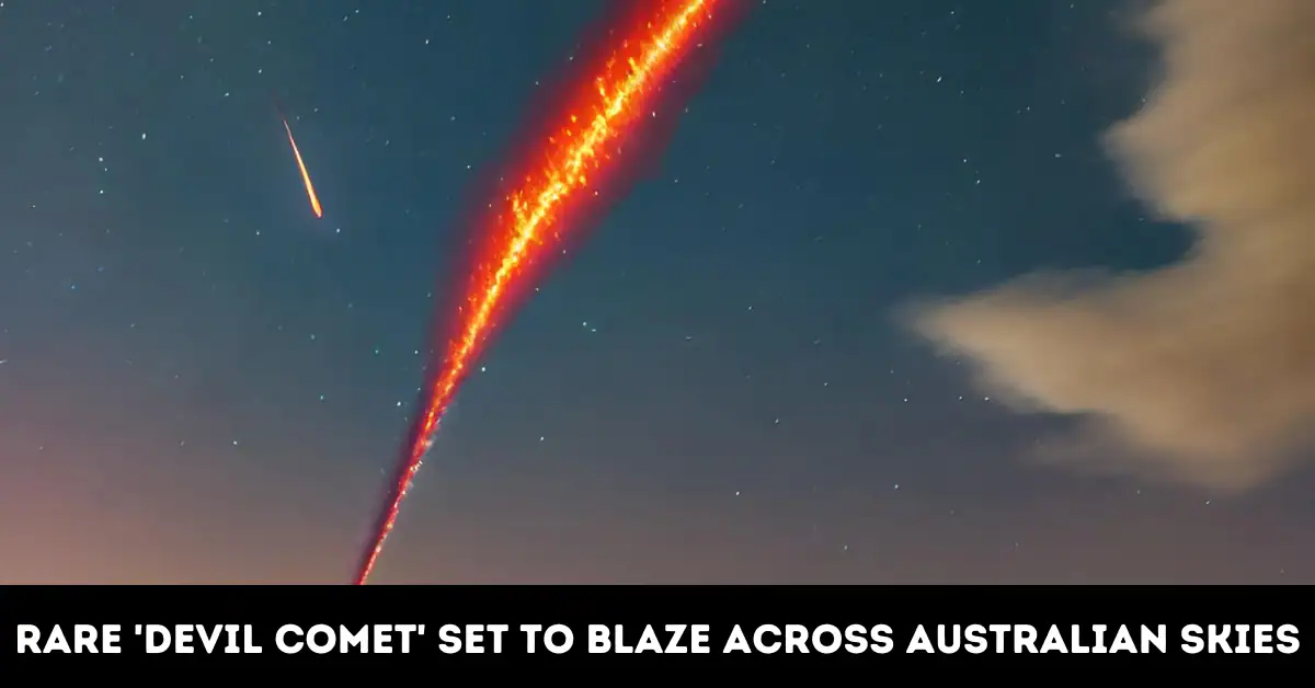 Rare'Devil Comet' Set to Blaze Across Australian Skies