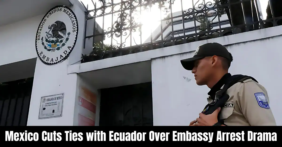 Mexico Cuts Ties with Ecuador Over Embassy Arrest Drama