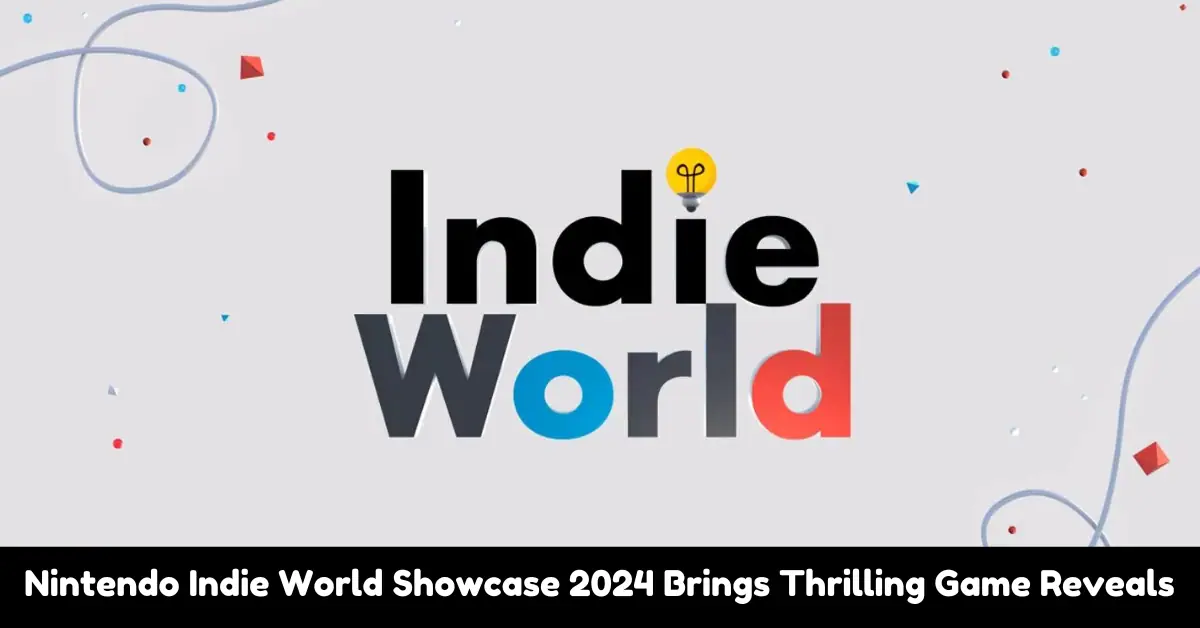 Nintendo Indie World Showcase 2024 Brings Thrilling Game Reveals